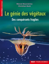Le génie des végétaux : des conquérants fragiles - Marcel Bournérias