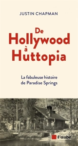 De Hollywood à Huttopia : depuis 1904, la fabuleuse histoire de Paradise Springs, Angeles National Forest, Californie - Justin Chapman