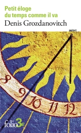 Petit éloge du temps comme il va - Denis Grozdanovitch