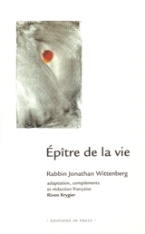 Epître de la vie : guide des coutumes traditionnelles juives en situation de maladie grave et de deuil - Jonathan Wittenberg