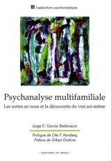 Psychanalyse multifamiliale : les autres en nous et la découverte du vrai soi-même - Jorge E. García Badaracco