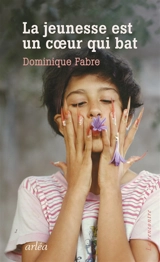 La jeunesse est un coeur qui bat - Dominique Fabre