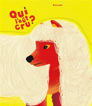 Qui l'eût cru ? - Pureum