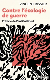 Contre l'écologie de guerre - Vincent Rissier