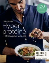 Hyper protéinés et bons pour la santé : 100 recettes pour booster son énergie - Rupy Aujla