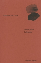Entretien sur Celan - Jean-Claude Schneider