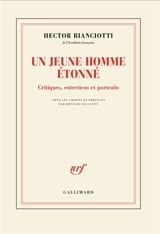 Un jeune homme étonné : critique, entretiens et portraits - Hector Bianciotti