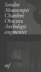 Chambre obscura : anthologie augmentée (1994-2026) - Sandra Moussempès