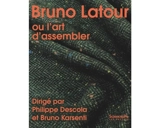 Bruno Latour ou L'art d'assembler