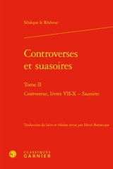 Controverses et suasoires. Vol. 2 - Sénèque le rhéteur