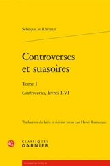 Controverses et suasoires. Vol. 1. Controverses : livres I-VI - Sénèque le rhéteur