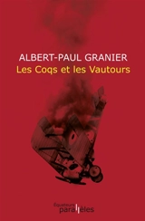 Les coqs et les vautours : poèmes - Albert-Paul Granier