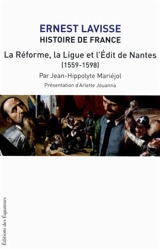Histoire de France : depuis les origines jusqu'à la Révolution. Vol. 11. La Réforme, la Ligue et l'édit de Nantes (1559-1598) - Jean-Hippolyte Mariéjol
