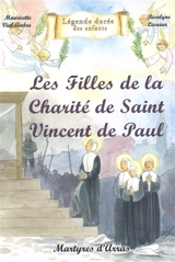 Les filles de la Charité de saint Vincent de Paul : martyres d'Arras - Mauricette Vial-Andru