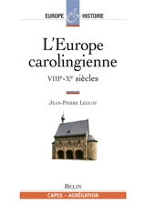 L'Europe carolingienne : VIIIe-Xe siècles - Jean-Pierre Leguay
