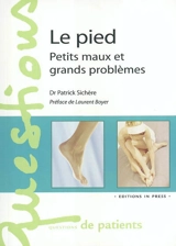 Le pied : petits maux et grands problèmes - Patrick Sichère