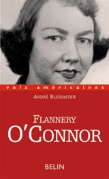 Flannery O'Connor : in extremis - André Bleikasten