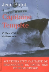 Capitaine Tempête : souvenirs d'un capitaine de remorqueur de haute mer et de sauvetage - Jean Bulot