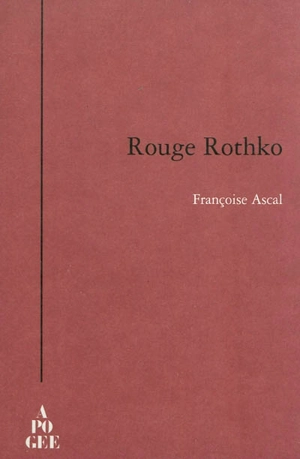 Rouge Rothko - Françoise Ascal