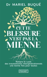 Cette blessure n'est pas la mienne : rompre le cycle des traumatismes intergénérationnels une bonne fois pour toutes - Mariel Buqué