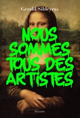 Nous sommes tous des artistes - Gérald Sibleyras