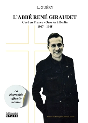 L'abbé René Giraudet : curé en France, ouvrier à Berlin, 1907-1945 - Louis Guéry