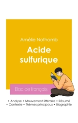 Réussir son Bac de français 2026 : Analyse du roman Acide sulfurique de Amélie Nothomb - Amélie Nothomb