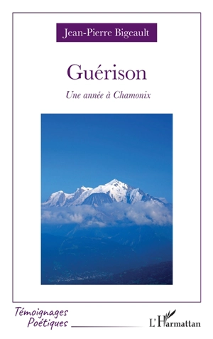 Guérison : une année à Chamonix - Jean-Pierre Bigeault