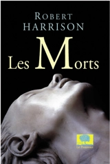 Les morts - Robert Pogue Harrison