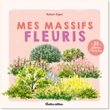 Mes massifs fleuris : 35 plans à détacher - Robert Elger