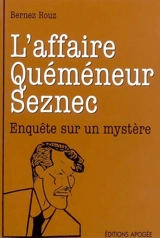 L'affaire Quéméneur-Seznec : enquête sur un mystère - Bernez Rouz