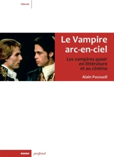 Le vampire arc-en-ciel : les vampires queer en littérature et au cinéma - Alain Pozzuoli