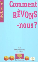 Comment rêvons-nous ? - Isabelle Arnulf