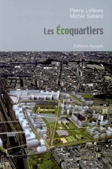 Les écoquartiers : l'avenir de la ville durable - Pierre Lefèvre