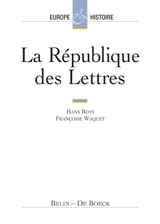 La République des lettres : XVIe-XVIIIe siècles - Hans Bots