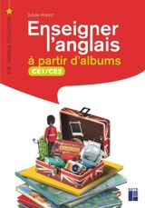 Enseigner l'anglais à partir d'albums : CE1, CE2 - Sylvie Hanot