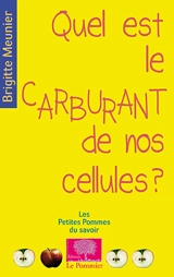 Quel est le carburant de nos cellules ? - Brigitte Meunier