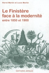 Le Finistère face à la modernité entre 1850 et 1900 - Hervé Martin