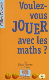 Voulez-vous jouer avec les maths ? - Gilles Dowek