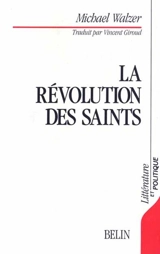 La Révolution des saints : éthique protestante et radicalisme politique - Michael Walzer