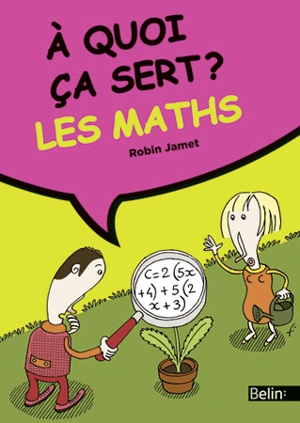 A quoi ça sert ? Les maths - Robin Jamet