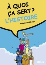 A quoi ça sert ? L'histoire - Antoine Sabbagh