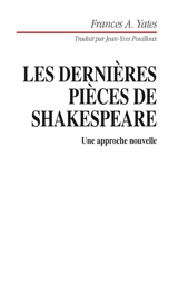 Les Dernières pièces de Shakespeare : une approche nouvelle - Frances A. Yates