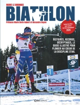 Biathlon : histoires, records, décryptages, le guide illustré pour plonger au coeur de la discipline star - Marie Le Bobinnec
