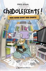 Chadolescents ! : nos ados sont des chats ! - Fred Staal