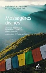 Messagères divines : enquête inédite sur les femmes chamanes bhoutanaises - Stéphanie Guyer-Stevens
