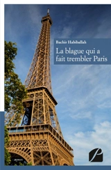 La Blague qui a fait trembler Paris - Bachir Habiballah