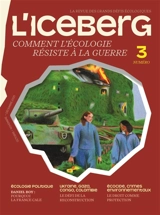 L'ICEBERG N3 : Comment l'écologie résiste à la guerre