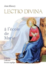 Lectio divina : à l'école de Marie - Jean Khoury