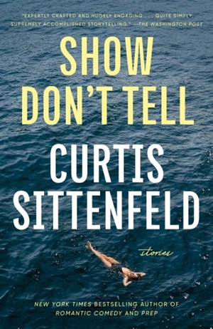 Show Don't Tell - Curtis Sittenfeld